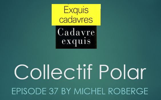 Exquis Cadavre Exquis. Episode 37 Michel