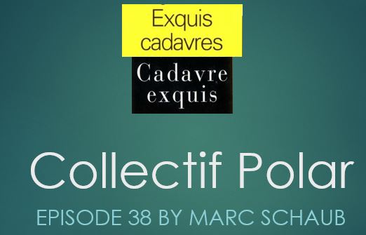 Exquis Cadavre Exquis. Episode 38 Marc