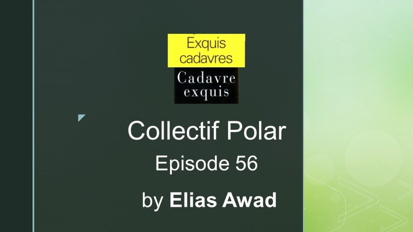 Exquis Cadavre Exquis. Episode 56 Elias