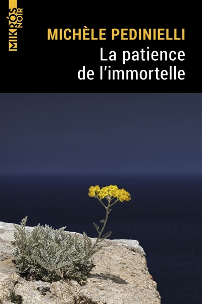 Premières lignes #179 : La patience de l’immortelle, Michèle Pedinielli